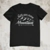 Faith Can Move Mountains T Shirt