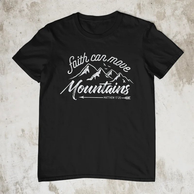 Faith Can Move Mountains T Shirt