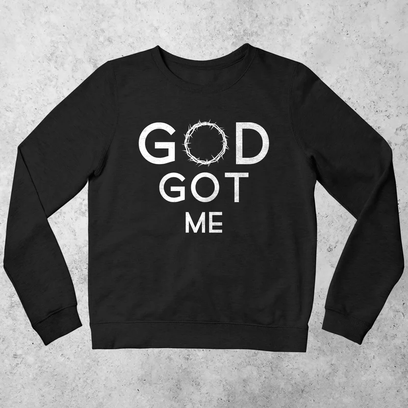 God Got Me Sweatshirt