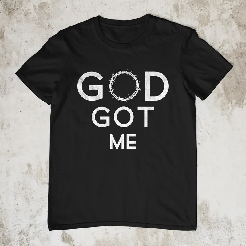 God Got Me T Shirt
