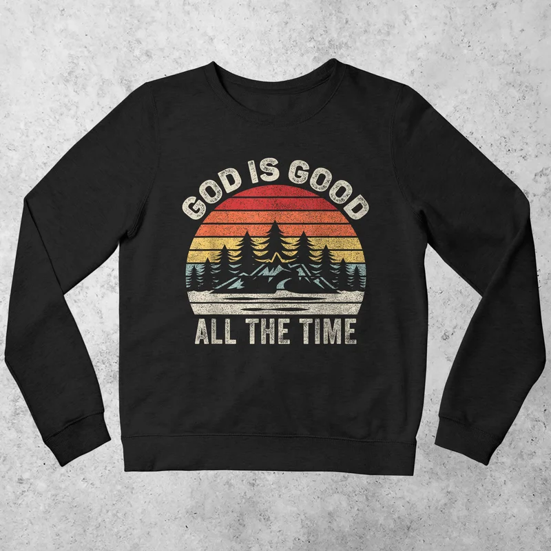 god-is-good-all-the-time-sweatshirt