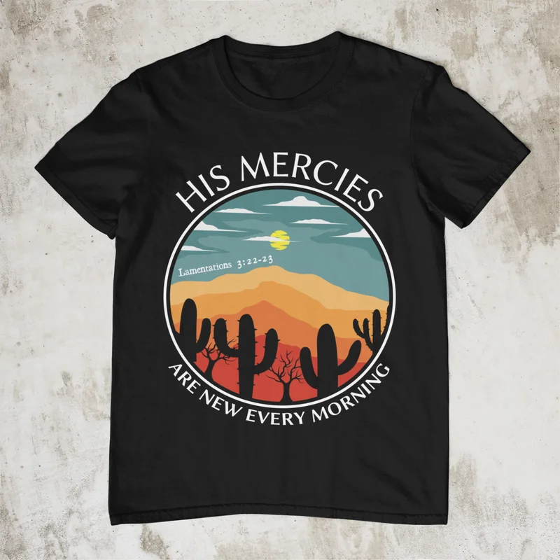 His Mercies Are New Every Morning T Shirt