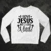 I Love Jesus But I Cuss A Little Sweatshirt