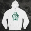 It's Never Luck Its Always God Hoodie