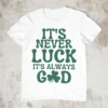 it's-never-luck-its-always-god-t-shirt