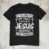 Jesus Dropped The Charges T Shirt