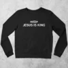 Jesus Is King Sweatshirt