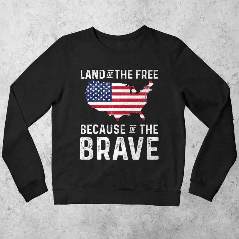 Land Of The Free Because Of The Brave Sweatshirt
