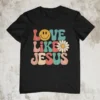 Love Like Jesus T Shirt