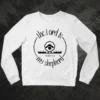 The Lord Is My Shepherd Sweatshirt