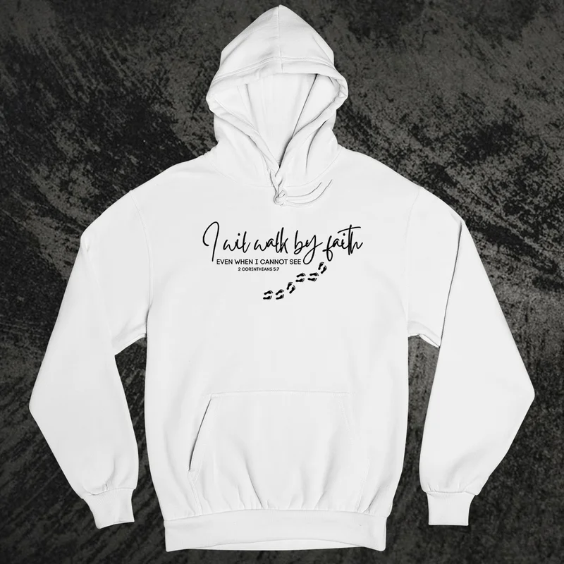 I Will Walk By Faith Hoodie